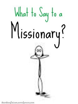 What to Say to Missionary